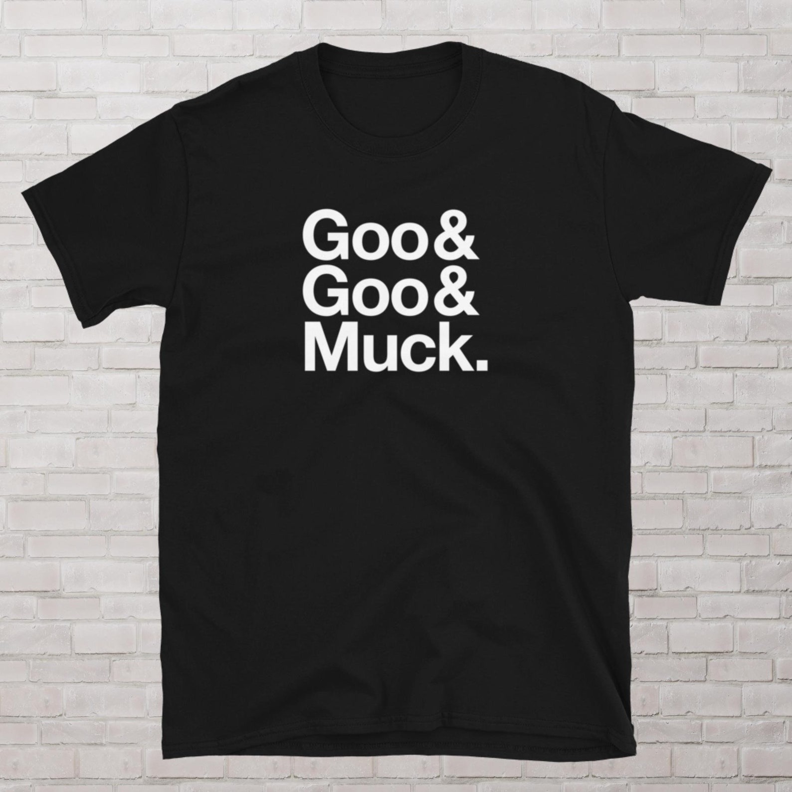 Goo Goo Muck TShirt
